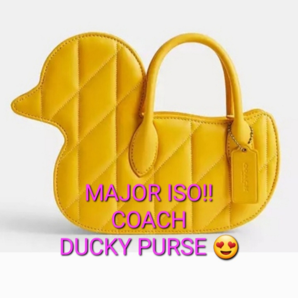 FOUND! MAJOR ISO!! COACH RUBBER DUCK DUCKY BAG PURSE *DO NOT BUY